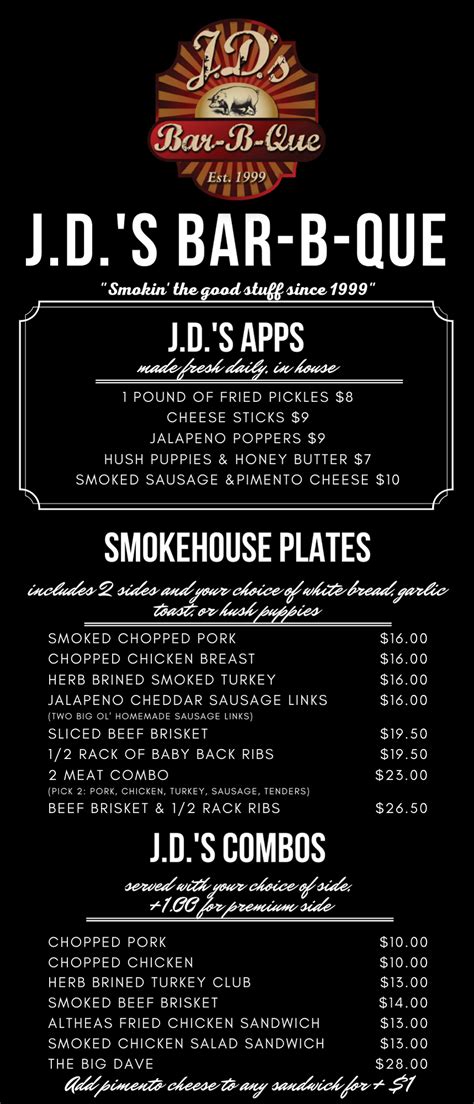 Jd's bar b que - Smokehouse Plates. includes 2 sides, and your choice of white bread, garlic toast, or hushpuppies. Vegetable Plate (3) $12.42. Smoked Chopped Pork. $16.56. Chopped Chicken Plate. $16.56. 2 Meat Combo Plate. 